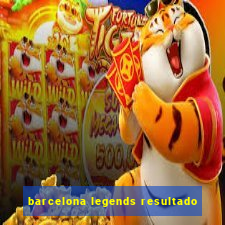 barcelona legends resultado